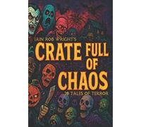 Iain Rob Wright Crate full of Chaos (Tascabile)