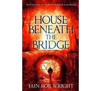 Iain Rob Wright House Beneath the Bridge (Tascabile)