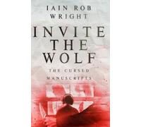 Iain Rob Wright Invite the Wolf (Tascabile) Cursed Manuscripts