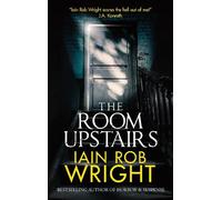 Iain Rob Wright The Room Upstairs (Copertina rigida)