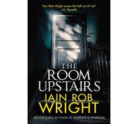 Iain Rob Wright The Room Upstairs (Tascabile)
