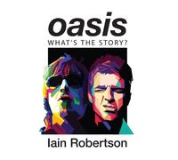 Iain Robertson Oasis: What's the Story? (Tascabile)