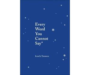 Iain S. Thomas Every Word You Cannot Say (Tascabile)