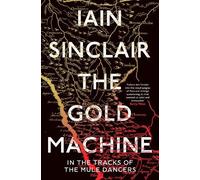 Iain Sinclair The Gold Machine (Tascabile)