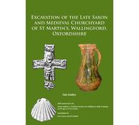 Iain Soden Excavation of the Late Saxon and Medieval Churchyard of S (Tascabile)