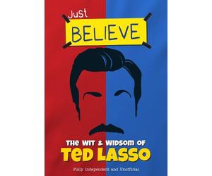 Iain Spragg Just Believe - The Wit and Wisdom of Ted Lasso (Copertina rigida)