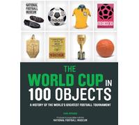 Iain Spragg The World Cup in 100 Objects (Copertina rigida)