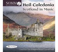 Iain Sutherland Hail Caledonia: Scotland in Music (CD) Album
