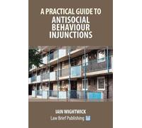 Iain Wightwick A Practical Guide to Nuisance and Anti-Social Behavio (Tascabile)