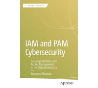 IAM and PAM Cybersecurity: Securing Identities and Access Management in the Digitalization Era