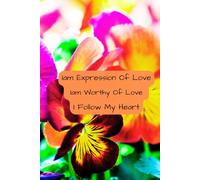 Iam Expression Of Love Iam Worthy Of Love I Follow My Heart: Spirituality Afirmational Journal Book, Notepaad For Office College School Diary Sketchbook For Women Girls, Birthday Gift For Girls Women