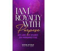 IAM ROYALTY WITH PURPOSE: My Life. My Story. My Perspective