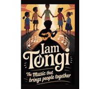 IAM TONGI: THE MUSIC THAT BRINGS PEOPLE TOGETHER
