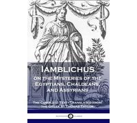 Iamblichus Iamblichus on the Mysteries of the Egyptians, Chaldeans, (Tascabile)