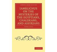 Iamblichus Iamblichus on the Mysteries of the Egyptians, Chaldeans, (Tascabile)