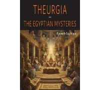 Iamblichus Theurgia, or The Egyptian Mysteries (Tascabile)
