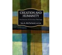 Ian A. McFarland Creation and Humanity (Tascabile) Sources of Christian Theology
