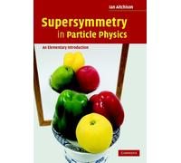 Ian Aitchison Supersymmetry in Particle Physics (Copertina rigida)