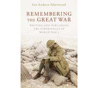 Ian Andrew Isherwood Remembering the Great War (Tascabile)
