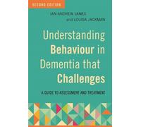 Ian Andrew Jame Understanding Behaviour in Dementia that Challenges (Tascabile)