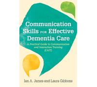 Ian Andrew James Communication Skills for Effective Dementia Care (Tascabile)