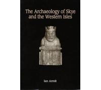 Ian Armit The Archaeology of Skye and the Western Isles (Tascabile)