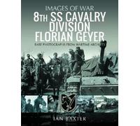 Ian Baxter 8th SS Cavalry Division Florian Geyer (Tascabile) Images of War