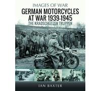 Ian Baxter German Motorcycles at War, 1939-1945 (Tascabile)