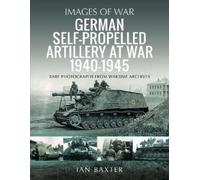Ian Baxter German Self-propelled Artillery at War 1940 1945 (Tascabile)