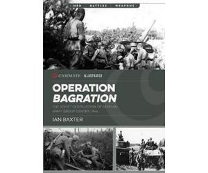 Ian Baxter Operation Bagration (Tascabile) Casemate Illustrated