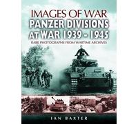 Ian Baxter Panzer-divisions at War 1939-1945 (Images of War Series) (Tascabile)