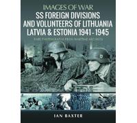 Ian Baxter SS Foreign Divisions & Volunteers of Lithuania, Latvia an (Tascabile)