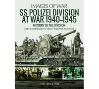 Ian Baxter SS Polizei Division at War 1940 - 1945 (Tascabile)
