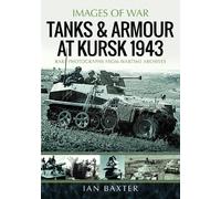 Ian Baxter Tanks and Armour at Kursk 1943 (Tascabile)