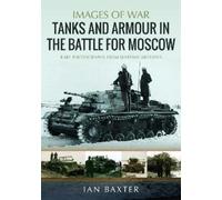 Ian Baxter Tanks and Armour in the Battle for Moscow (Tascabile)
