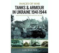 Ian Baxter Tanks and Armour in Ukraine 1941-1944 (Tascabile)