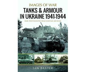 Ian Baxter Tanks and Armour in Ukraine 1941-1944 (Tascabile)