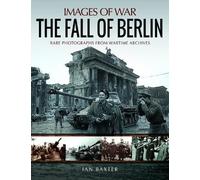 Ian Baxter The Fall of Berlin (Tascabile) Images of War