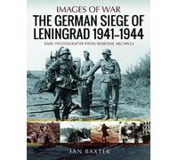 Ian Baxter The German Siege of Leningrad, 1941 1944 (Tascabile) Images of War