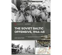 Ian Baxter The Soviet Baltic Offensive, 1944-45 (Tascabile) Casemate Illustrated