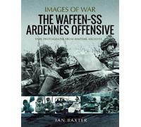 Ian Baxter The Waffen SS Ardennes Offensive (Tascabile) Images of War