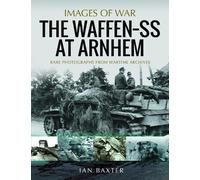 Ian Baxter The Waffen SS at Arnhem (Tascabile) Images of War