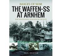 Ian Baxter The Waffen SS at Arnhem (Tascabile) Images of War
