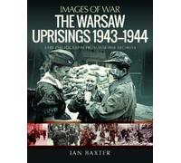 Ian Baxter The Warsaw Uprisings, 1943-1944 (Tascabile) Images of War