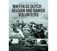 Ian Baxter Waffen-SS Dutch & Belgian Volunteers (Tascabile)