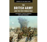 Ian Beckett Timothy Bowman Mark C The British Army and the First Wo (Tascabile)