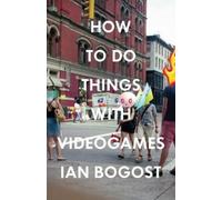 Ian Bogost How to Do Things with Videogames (Tascabile) Electronic Mediations
