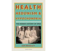 Ian Bradley Health, Hedonism and Hypochondria (Copertina rigida)