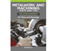 Ian Bradley Metalwork and Machining Hints and Tips for Home Machinis (Tascabile)