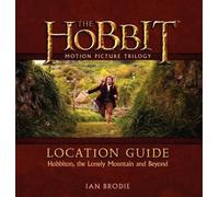 Ian Brodie The Hobbit Motion Picture Trilogy Location Guide (Copertina rigida)
